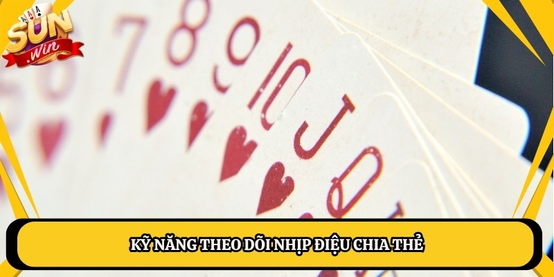 Kỹ năng theo dõi nhịp điệu chia thẻ