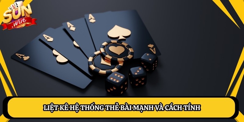 Liệt kê hệ thống thẻ bài mạnh và cách tính