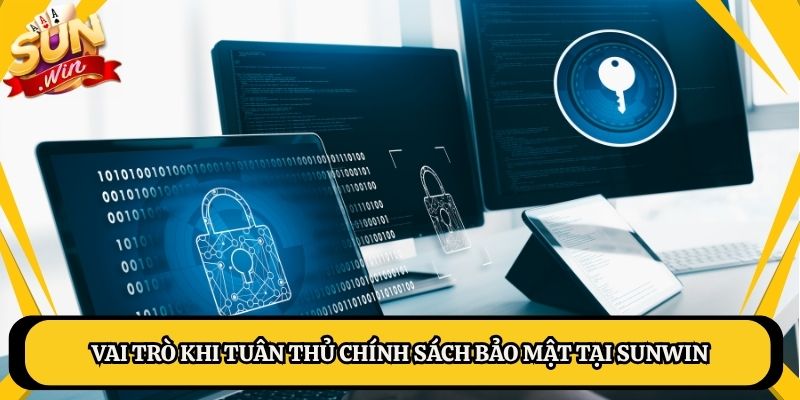 Vai trò khi tuân thủ chính sách bảo mật tại Sunwin
