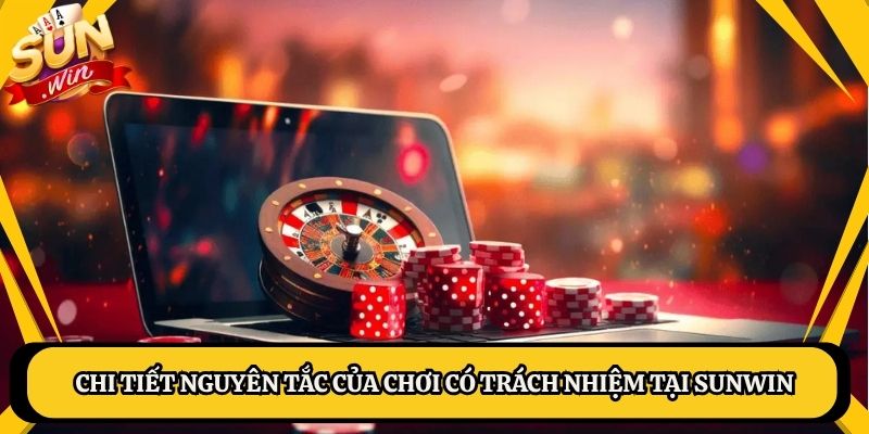 Chi tiết nguyên tắc của chơi có trách nhiệm tại Sunwin