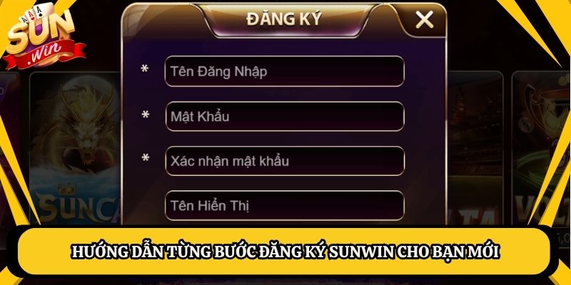 Hướng dẫn từng bước đăng ký Sunwin cho bạn mới