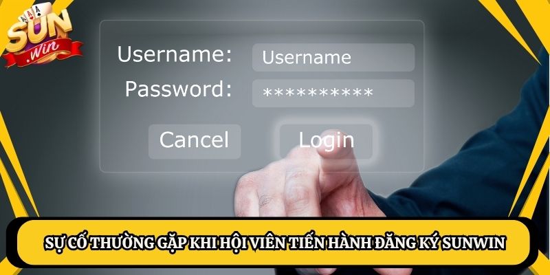 Sự cố thường gặp khi hội viên tiến hành đăng ký Sunwin