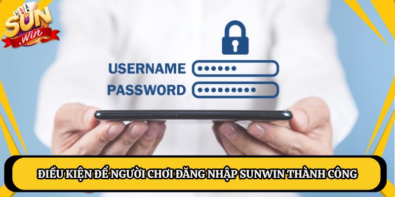 Điều kiện để người chơi đăng nhập Sunwin thành công