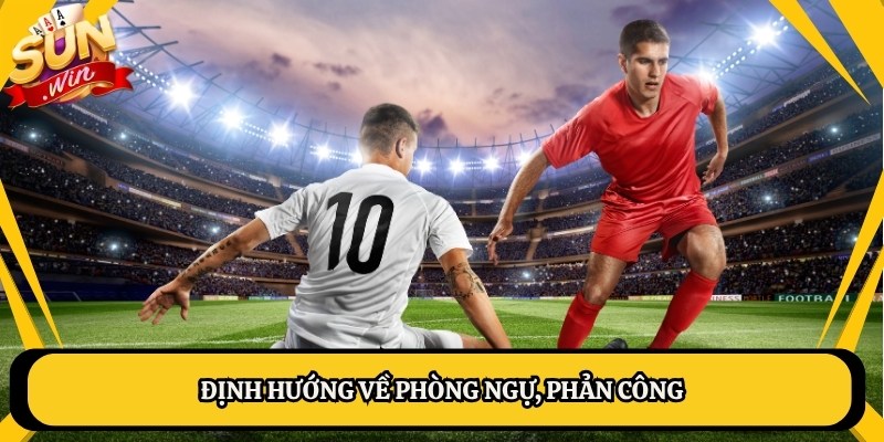 Định hướng về phòng ngự, phản công
