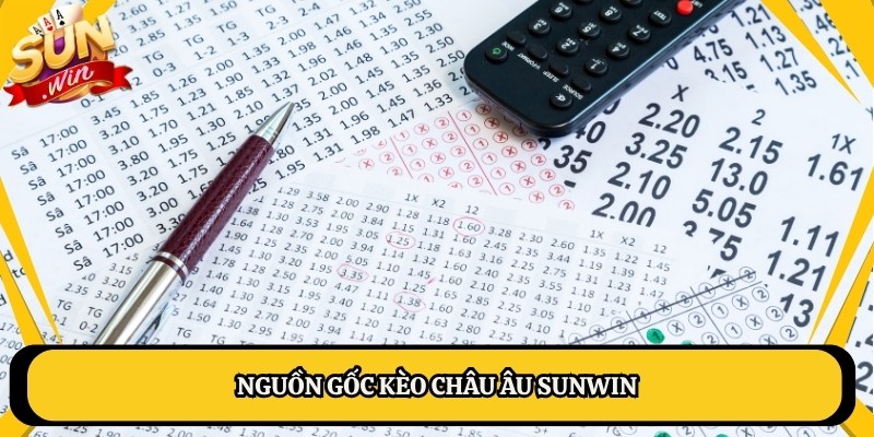 Nguồn gốc kèo châu Âu Sunwin