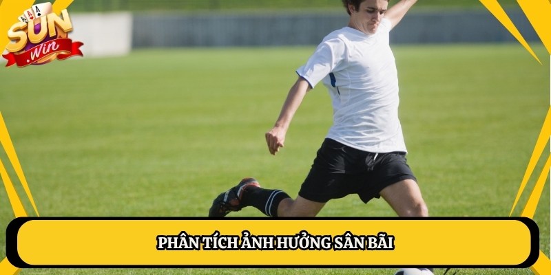 Phân tích ảnh hưởng sân bãi