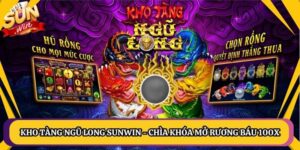 Kho Tàng Ngũ Long Sunwin - Chìa Khóa Mở Rương Báu 100X