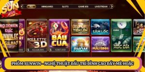 Phỏm Sunwin - Nghệ Thuật Đấu Trí Đỉnh Cao Đầy Mê Hoặc