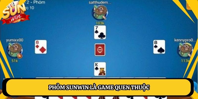 Phỏm Sunwin là game quen thuộc