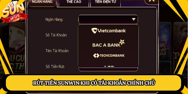 Rút tiền Sunwin khi có tài khoản chính chủ