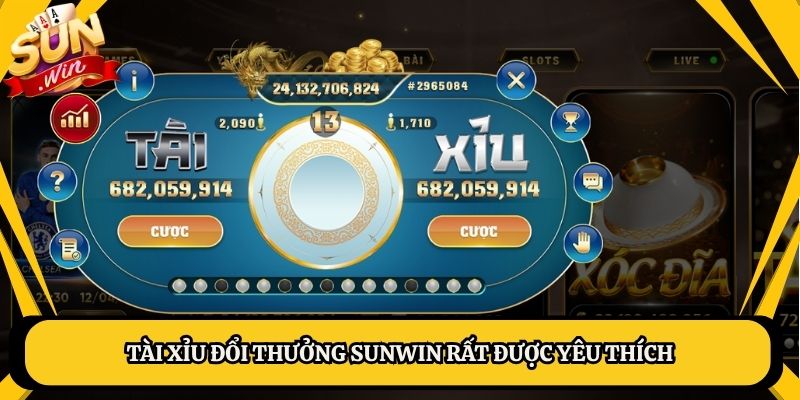 Tài xỉu đổi thưởng Sunwin rất được yêu thích