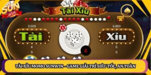 Tài Xỉu Momo Sunwin - Game Giải Trí Siêu Tốc, An Toàn