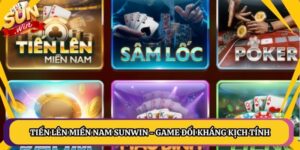 Tiến Lên Miền Nam Sunwin - Game Đối Kháng Kịch Tính