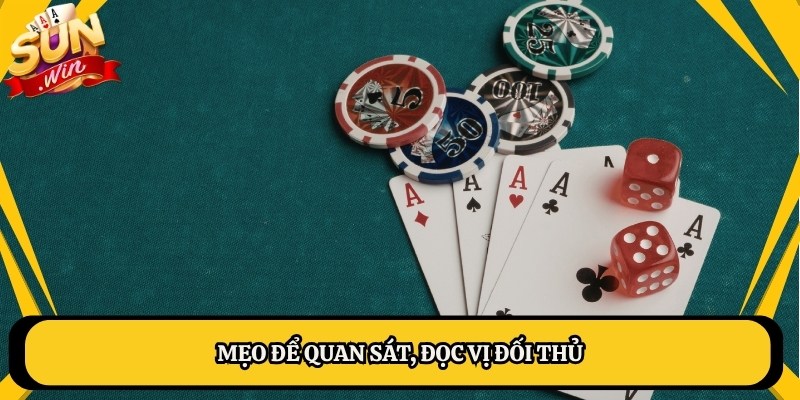 Mẹo để quan sát, đọc vị đối thủ