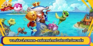 Vua Săn Cá Sunwin - Khám Phá Thế Giới Dưới Lòng Biển